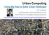 Urban Computing Using Big Data to Solve Urban Challenges
