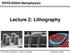PHYS-E0424 Nanophysics Lecture 2: Lithography