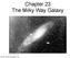 Chapter 23 The Milky Way Galaxy Pearson Education, Inc.