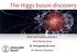 The Higgs boson discovery. Kern-und Teilchenphysik II Prof. Nicola Serra Dr. Annapaola de Cosa Dr. Marcin Chrzaszcz