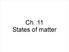 Ch. 11 States of matter