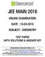 JEE MAIN 2016 ONLINE EXAMINATION DATE : SUBJECT : CHEMISTRY TEST PAPER WITH SOLUTIONS & ANSWER KEY