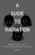 A GUIDE TO RADIATION. What You Need To Know To Protect Yourself & Your Loved Ones. Vol. 01