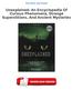 Unexplained: An Encyclopedia Of Curious Phenomena, Strange Superstitions, And Ancient Mysteries PDF
