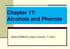 Chapter 17: Alcohols and Phenols. Based on McMurry s Organic Chemistry, 7 th edition