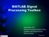 MATLAB Signal Processing Toolbox. Greg Reese, Ph.D Research Computing Support Group Academic Technology Services Miami University
