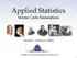 Applied Statistics. Monte Carlo Simulations. Troels C. Petersen (NBI) Statistics is merely a quantisation of common sense