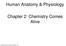 Human Anatomy & Physiology. Chapter 2: Chemistry Comes Alive. Copyright 2010 Pearson Education, Inc.