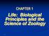 CHAPTER 1 Life: Biological Principles and the Science of Zoology