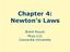 Chapter 4: Newton s Laws. Brent Royuk Phys-111 Concordia University