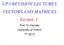 CP3 REVISION LECTURES VECTORS AND MATRICES Lecture 1. Prof. N. Harnew University of Oxford TT 2013