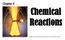 Chapter 6. Chemical Reactions. Sodium reacts violently with bromine to form sodium bromide.