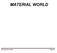 MATERIAL WORLD. Working Document