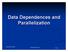 Data Dependences and Parallelization. Stanford University CS243 Winter 2006 Wei Li 1