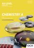 CHEMISTRY A H032 For first assessment in 2016 ocr.org.uk/alevelchemistrya