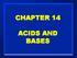 CHAPTER 14 ACIDS AND BASES
