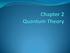 Chapter 2 - Quantum Theory