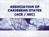 ASSOCIATION OF CARIBBEAN STATES (ACS / AEC)