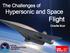 The Challenges of Hypersonic and Space. Flight. Charlie Muir
