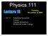 Physics 111. Tuesday, November 2, Rotational Dynamics Torque Angular Momentum Rotational Kinetic Energy