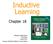 Inductive Learning. Chapter 18. Material adopted from Yun Peng, Chuck Dyer, Gregory Piatetsky-Shapiro & Gary Parker
