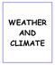 WEATHER AND CLIMATE. Contents: