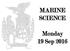 MARINE SCIENCE. Monday 19 Sep 2016