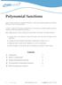 Many common functions are polynomial functions. In this unit we describe polynomial functions and look at some of their properties.
