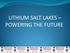 LITHIUM SALT LAKES POWERING THE FUTURE