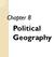 Chapter 8. Political Geography