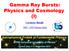 Gamma Ray Bursts: Physics and Cosmology (I) Lorenzo Amati