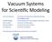 Vacuum Systems for Scien1fic Modeling