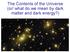 The Contents of the Universe (or/ what do we mean by dark matter and dark energy?)