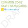 COMMON CORE STATE STANDARDS. FOR Mathematics DRAFT