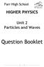 Farr High School HIGHER PHYSICS. Unit 2 Particles and Waves. Question Booklet