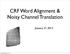CRF Word Alignment & Noisy Channel Translation