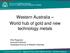 Western Australia World hub of gold and new technology metals