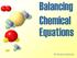 Balancing Chemical Equations By Brian Goldstein