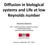Diffusion in biological systems and Life at low Reynolds number
