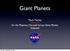 Giant Planets. Mark Marley (NASA Ames) for the Planetary Decadal Survey Giant Planets Subpanel