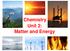 Chemistry Unit 2: Matter and Energy