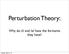 Perturbation Theory: Why do /i/ and /a/ have the formants they have? Tuesday, March 3, 15