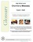 Glossary. Chemistry Glossary. High School Level. English Hindi. Translation of Chemistry terms based on the Coursework for Chemistry Grades 9 to 12.