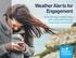 Weather Alerts for Engagement. Build stronger relationships with customers through meaningful interactions