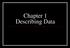 Chapter 1 Describing Data