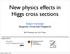 New physics effects in Higgs cross sections