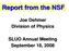 Report from the NSF. Joe Dehmer Division of Physics. SLUO Annual Meeting September 18, 2008