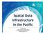 Spatial Data Infrastructure in the Pacific