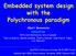 Embedded system design with the Polychronous paradigm Albert Benveniste Inria/Irisa