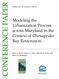 CONFERENCE PAPER. Modeling the Urbanization Process across Maryland in the Context of Chesapeake Bay Restoration